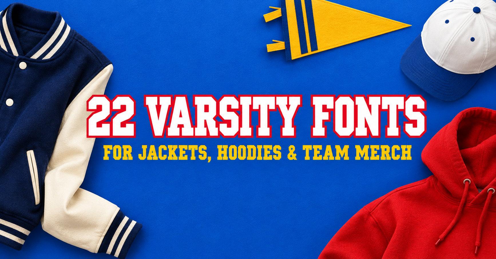 Varsity Fonts for Jackets, Hoodies and Team Merch: 22 Block, Slab and Collegiate Styles