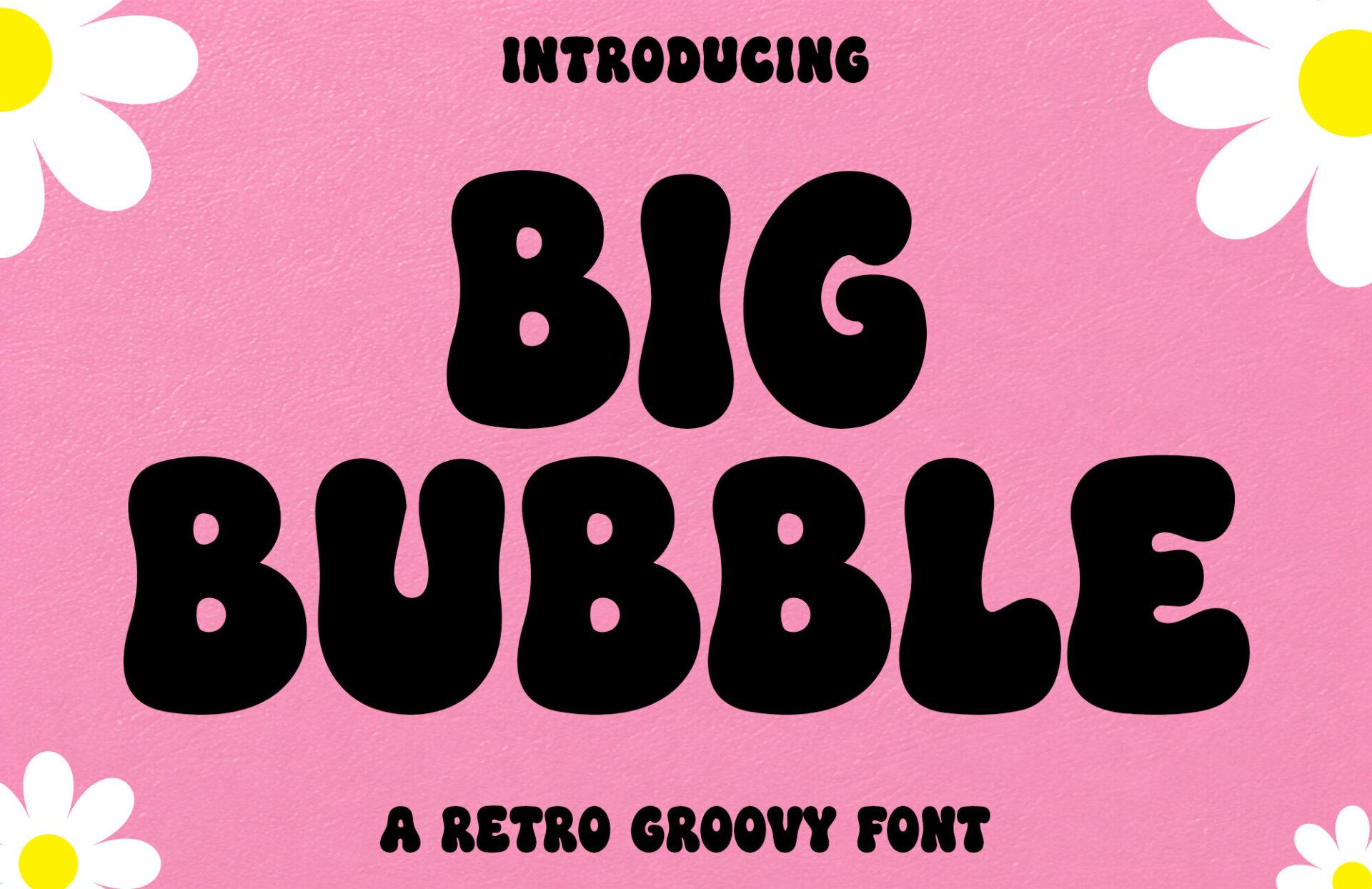 Big Bubble Font by GraphicsTreasures, black heavy rounded capitals on a pink background with daisies