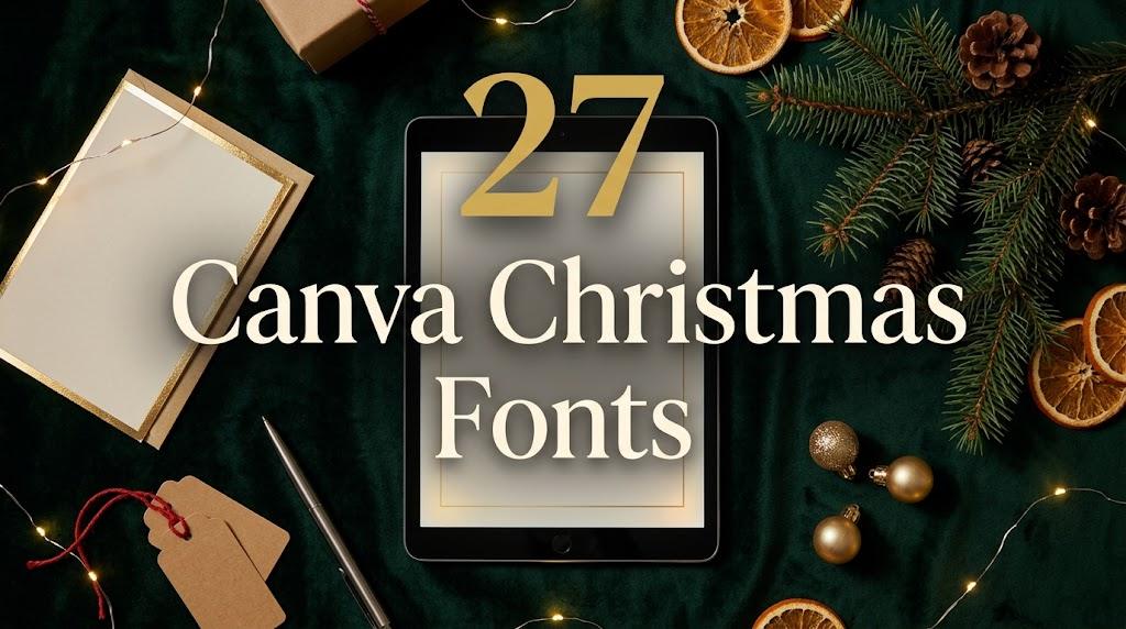 Canva Christmas Fonts: 27 Calligraphy, Serif, Cute and Bold Styles for Card Makers, Party Hosts and Holiday Shop Promos