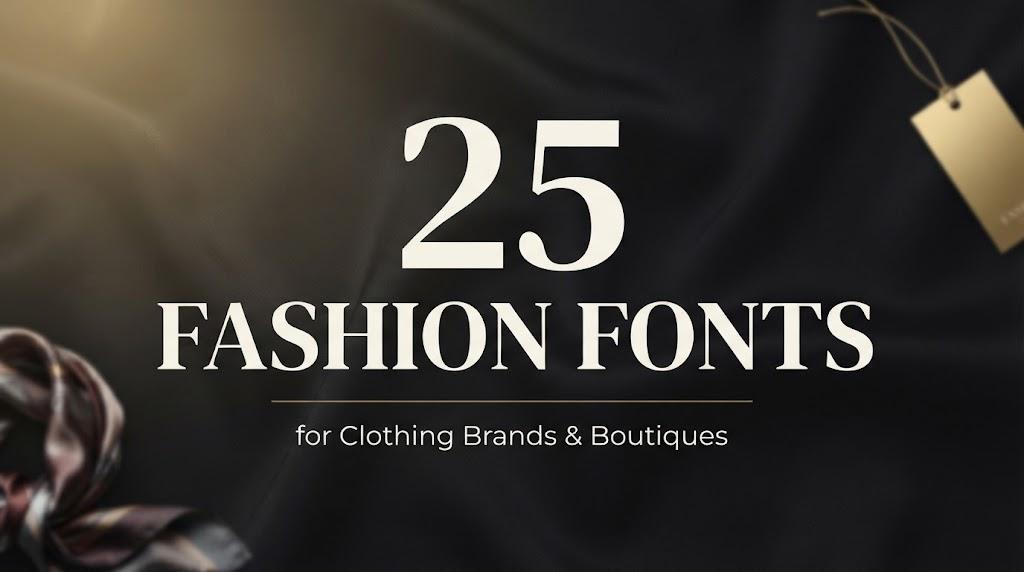 Fashion Fonts: 25 Editorial, Luxury Label, Signature and Streetwear Styles for Clothing Brands and Boutiques