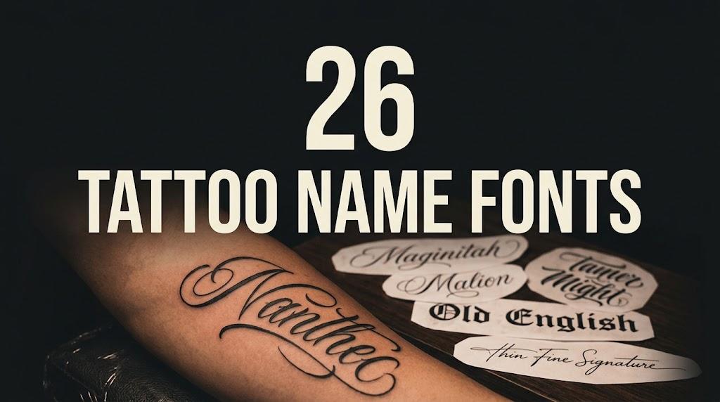 Tattoo Name Fonts cover with a script name tattoo on a forearm and name stencils in script, Old English and fine-line styles